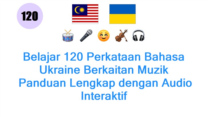 Belajar 120 Perkataan Bahasa Ukraine Berkaitan Muzik: Panduan Lengkap dengan Audio Interaktif